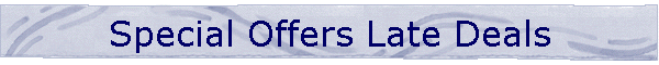 Special Offers Late Deals